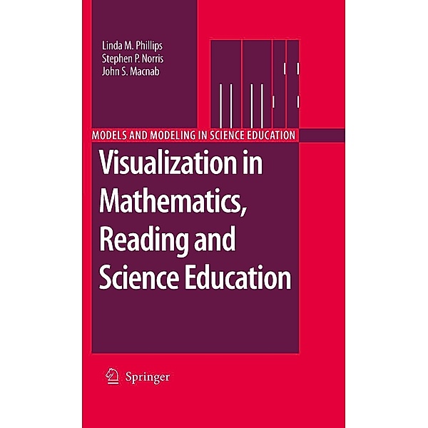 Visualization in Mathematics, Reading and Science Education / Models and Modeling in Science Education Bd.5, Linda M. Phillips, Stephen P. Norris, John S. Macnab