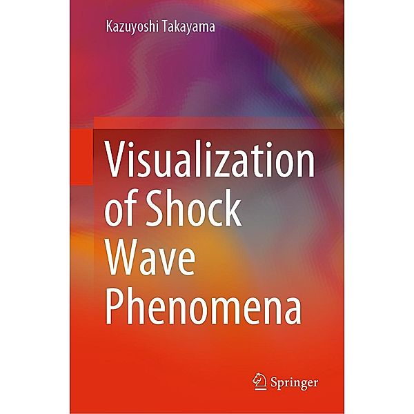 Visualization of Shock Wave Phenomena, Kazuyoshi Takayama