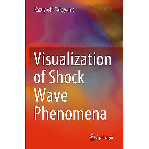 Visualization of Shock Wave Phenomena, Kazuyoshi Takayama