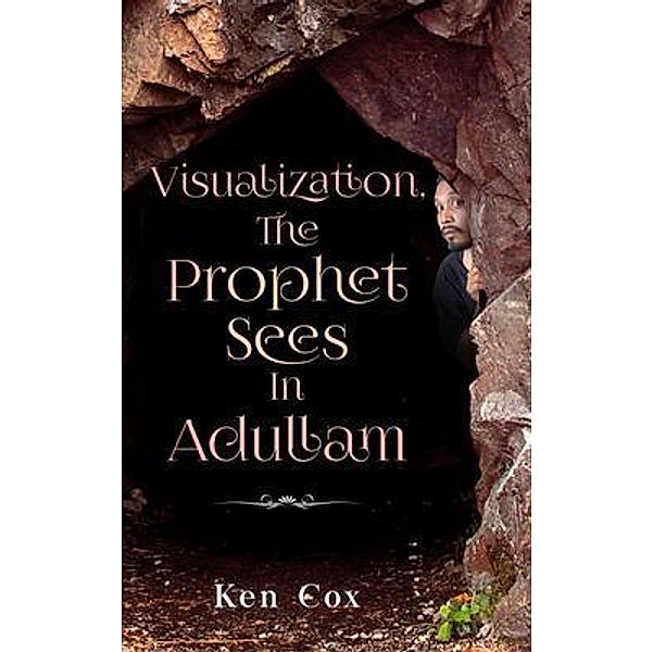 Visualization, The Prophet Sees In Adullam, Ken Cox