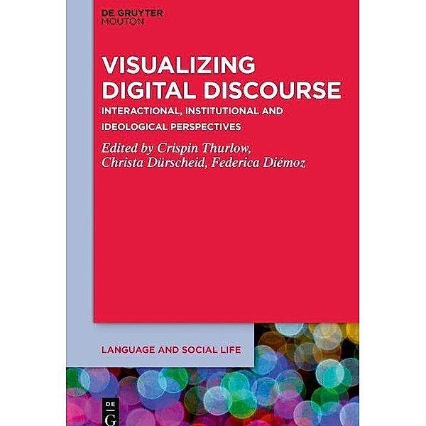 Visualizing Digital Discourse / Language and Social Life Bd.21