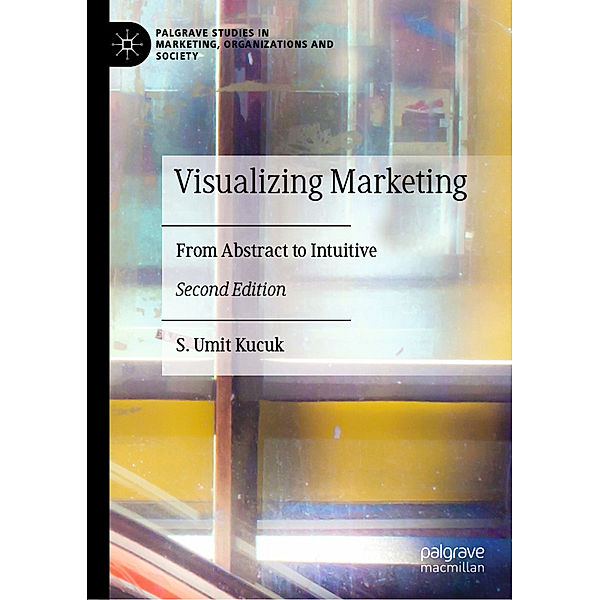 Visualizing Marketing, S. Umit Kucuk