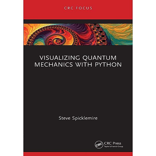 Visualizing Quantum Mechanics with Python, Steve Spicklemire