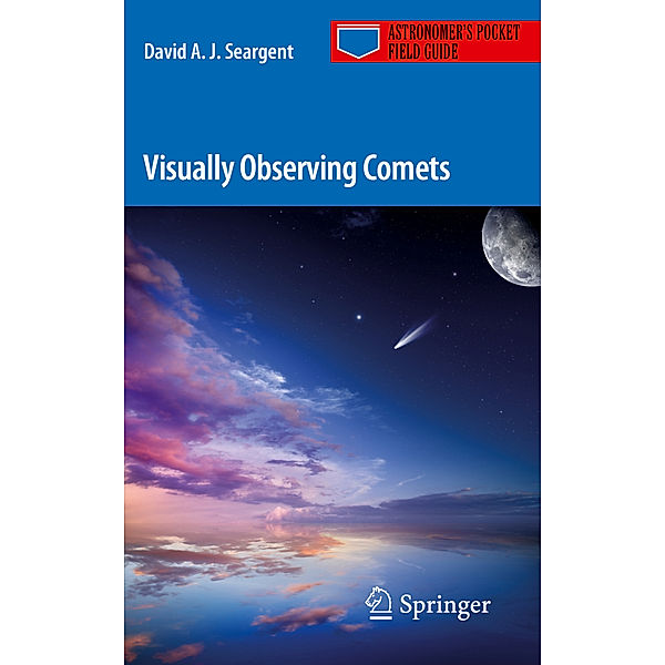 Visually Observing Comets, David A. J. Seargent