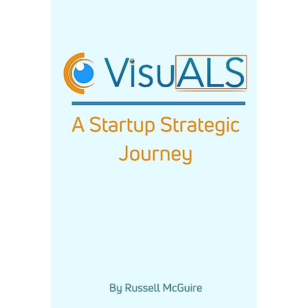 VisuALS: A Startup Strategic Journey, Russell McGuire