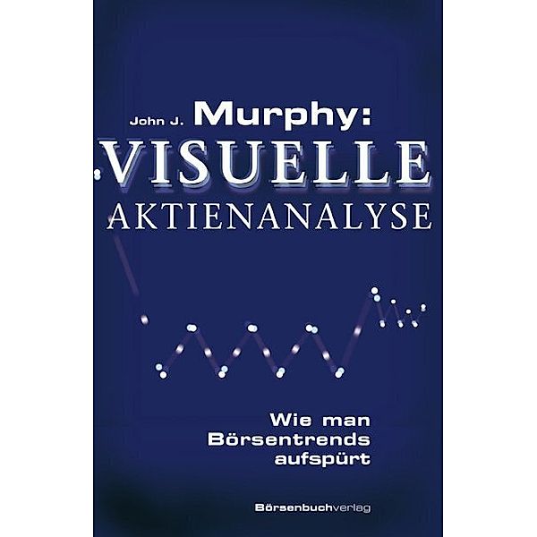 Visuelle Aktienanalyse, John J. Murphy
