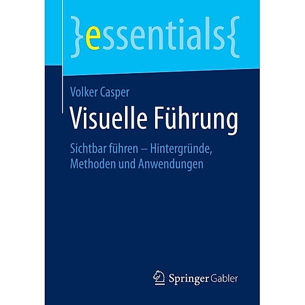 Visuelle Führung / essentials, Volker Casper