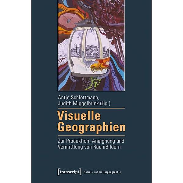 Visuelle Geographien / Sozial- und Kulturgeographie Bd.2