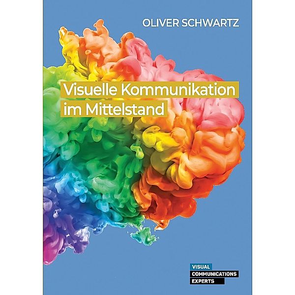 Visuelle Kommunikation im Mittelstand, Oliver Schwartz