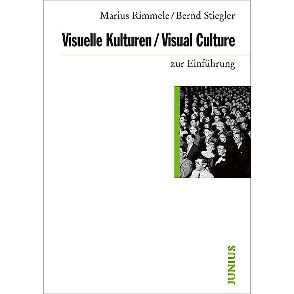 Visuelle Kulturen / Visual Culture zur Einführung, Marius Rimmele, Bernd Stiegler
