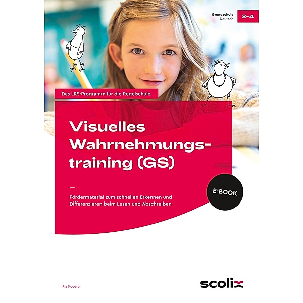 Visuelles Wahrnehmungstraining - Grundschule / Das LRS-Programm für die Regelschule (GS), Pia Kucera