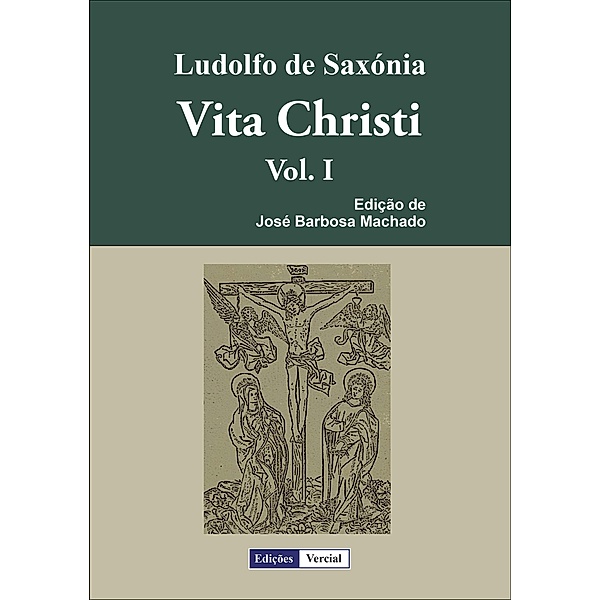 Vita Christi - I / Vita Christi, Ludolfo de Saxónia, José Barbosa Machado