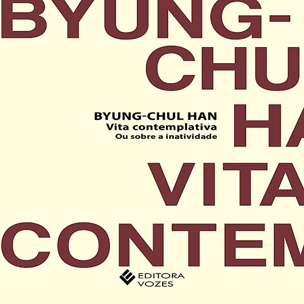 Vita contemplativa ou sobre a inatividade, Byung-Chul Han