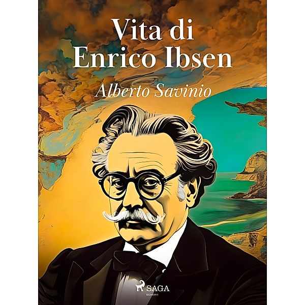 Vita di Enrico Ibsen, Alberto Savinio