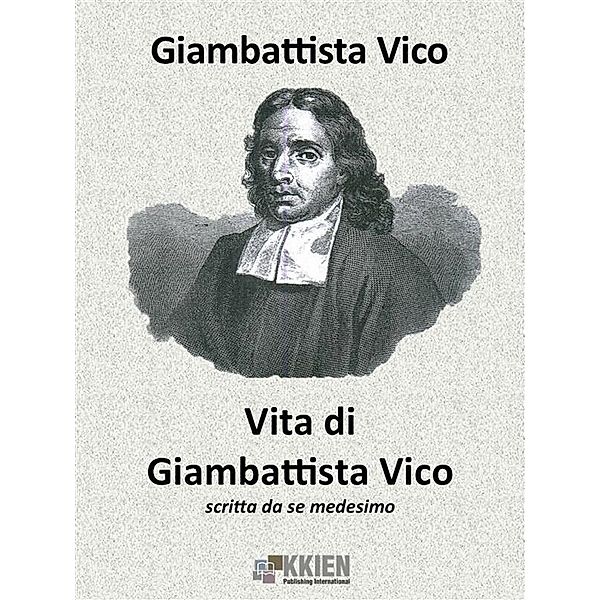 Vita di Giambattista Vico scritta da se medesimo / Auto-Bio-Grafie Bd.10, Giambattista Vico