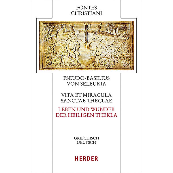 Vita et miracula sanctae Theclae - Leben und Wunder der heiligen Thekla, Pseudo Basilius von Seleukia