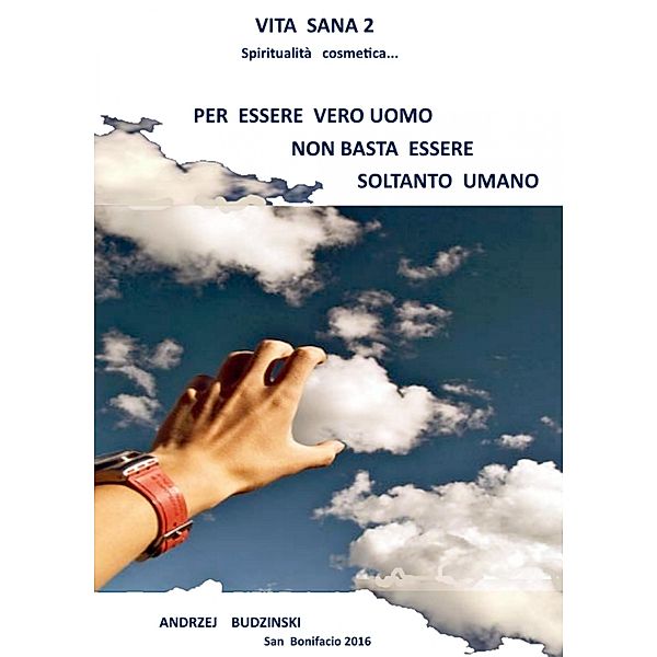 Vita Sana 2 . Per Essere Un Vero Uomo Non Basta Essere Soltanto Umano, Andrzej Stanislaw Budzinski