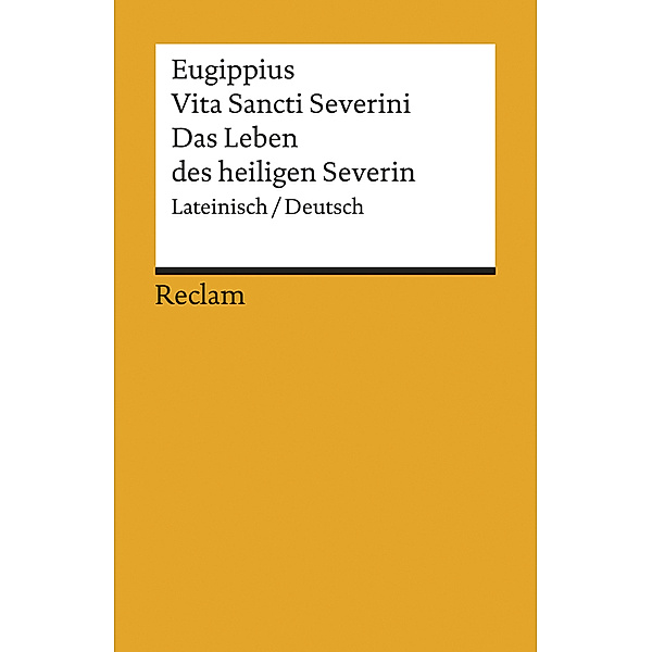Vita Sancti Severini / Das Leben des heiligen Severin, Eugippius