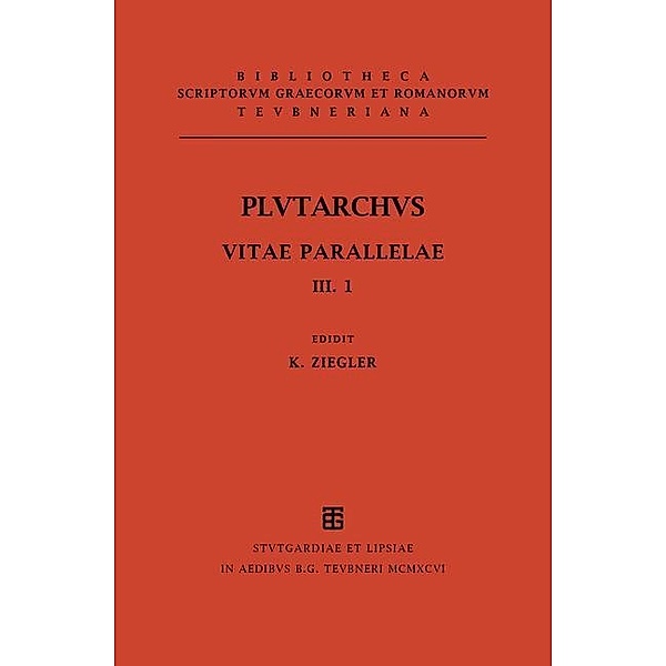 Vitae parallelae / Bibliotheca scriptorum Graecorum et Romanorum Teubneriana, Plutarchus