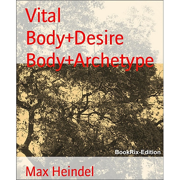 Vital Body+Desire Body+Archetype, Max Heindel