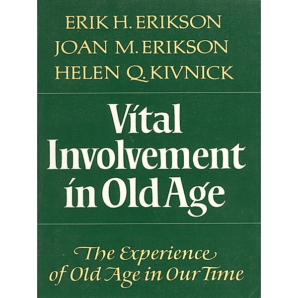 Vital Involvement in Old Age, Erik H. Erikson, Joan M. Erikson, Helen Q. Kivnick