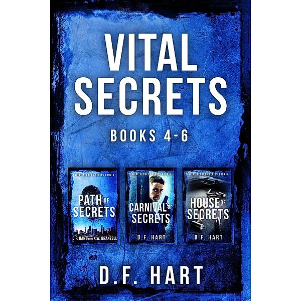 Vital Secrets, Volumes 4  -6: A Suspenseful FBI Crime Thriller Collection / Vital Secrets, D. F. Hart