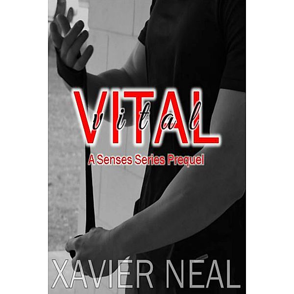 Vital (Senses Series, #0.5) / Senses Series, Xavier Neal