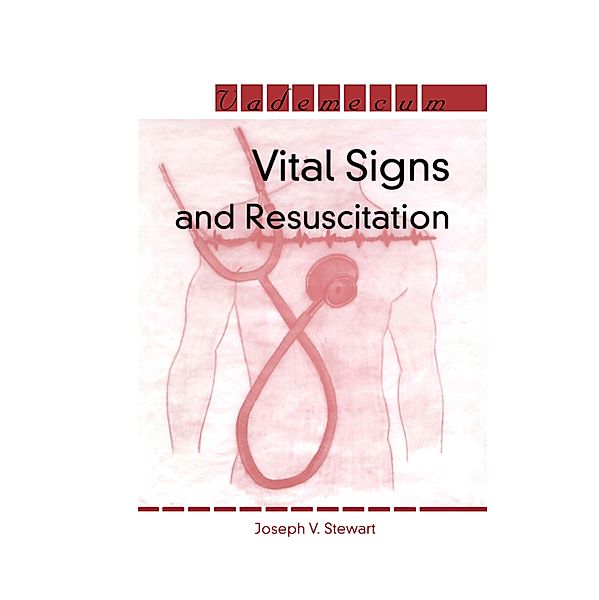 Vital Signs and Resuscitation, Joseph V. Stewart