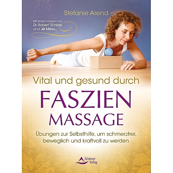 Vital und gesund durch Faszien-Massage, Stefanie Arend
