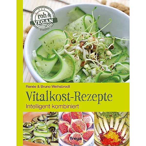 Vitalkost-Rezepte, Renée Weihsbrodt, Bruno Weihsbrodt