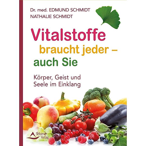 Vitalstoffe braucht jeder - auch Sie, Edmund Schmidt, Nathalie Schmidt