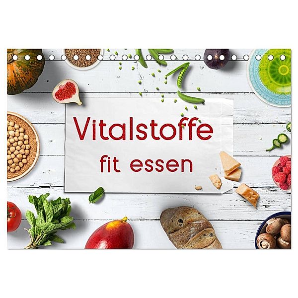 Vitalstoffe - fit essen (Tischkalender 2024 DIN A5 quer), CALVENDO Monatskalender, Kathleen Bergmann