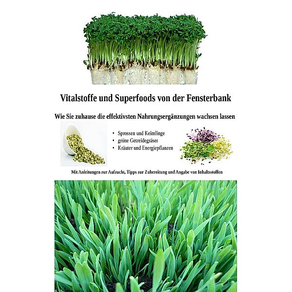 Vitalstoffe und Superfoods von der Fensterbank, Marion Selzer