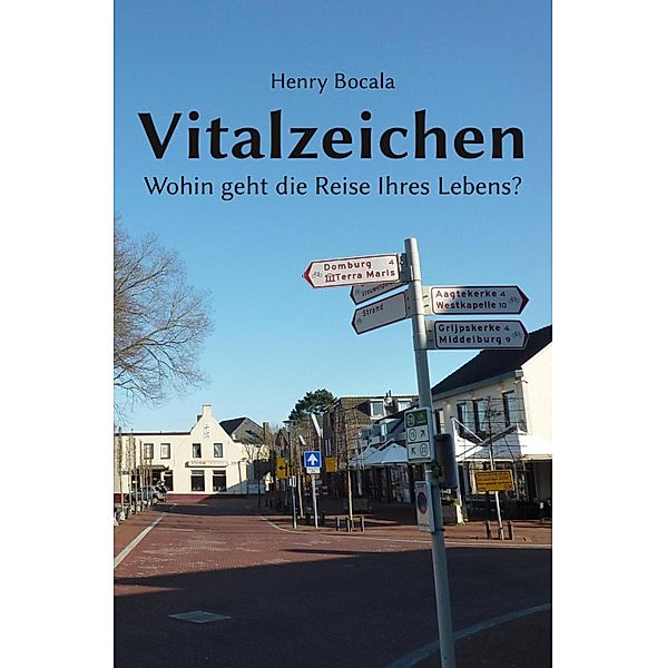 Vitalzeichen - Wohin geht die Reise Ihres Lebens?, Henry Bocala