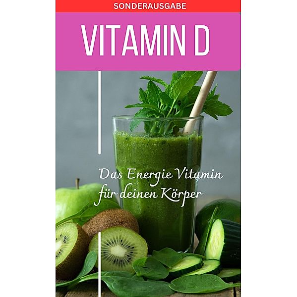 Vitamin D - Mangel erkennen und schnell heilen, Daniela Grafschafter