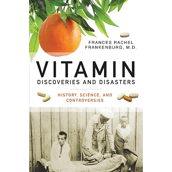 Vitamin Discoveries and Disasters, Frances R. Frankenburg Md