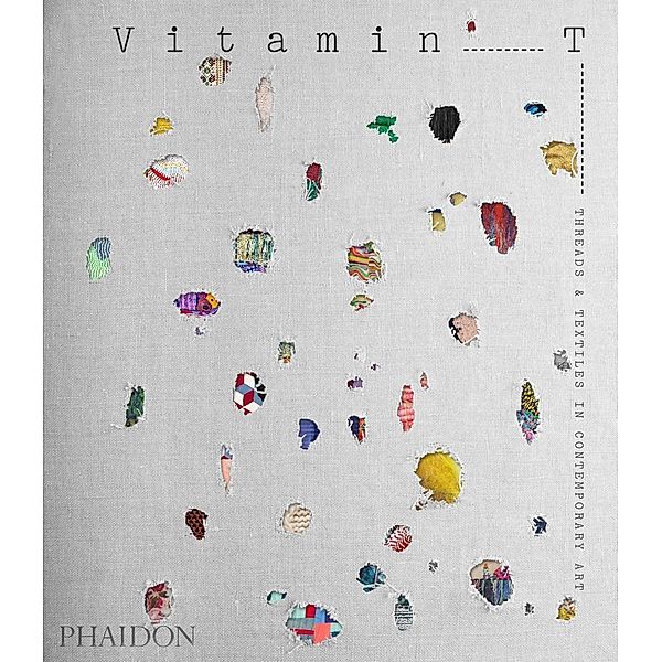 Vitamin T: Threads and Textiles in Contemporary Art, Jenelle Porter