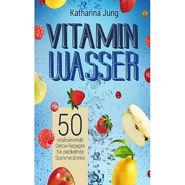 Vitamin-Wasser, Katharina Jung