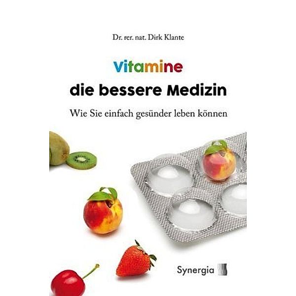 Vitamine die bessere Medizin, Dr. rer. nat., Dirk Klante