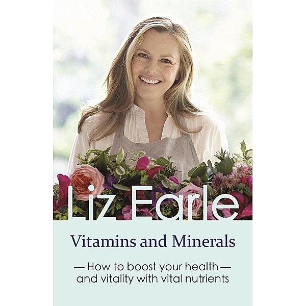 Vitamins and Minerals / Wellbeing Quick Guides, Liz Earle
