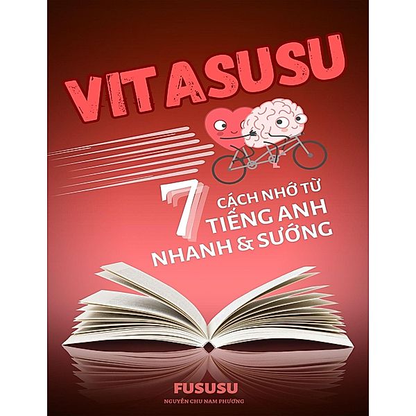 Vitasusu: 7 Cách Nh¿ T¿ Ti¿ng Anh Nhanh Và Su¿ng (Ti¿ng Anh Du Kích, #3) / Ti¿ng Anh Du Kích, Fususu