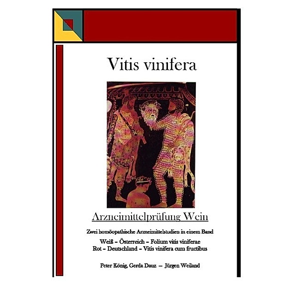 Vitis vinifera - Arzneimittelprüfung Wein, Peter König, Jürgen Weiland, Gerda Dauz