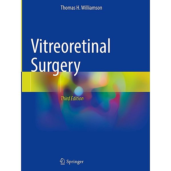 Vitreoretinal Surgery, Thomas H Williamson