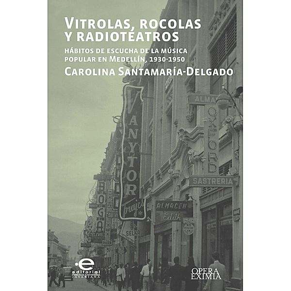 Vitrolas, rocolas y radioteatros / Opera Eximia, Carolina Santamaría-Delgado