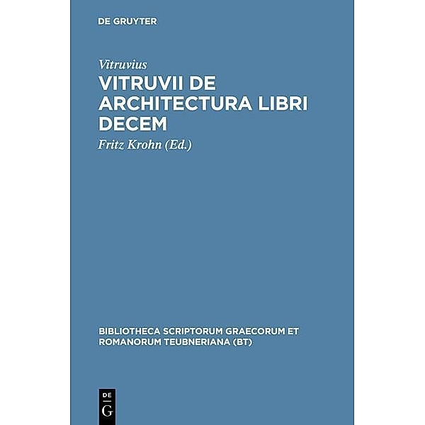 Vitruvii de architectura libri decem / Bibliotheca scriptorum Graecorum et Romanorum Teubneriana, Vitruvius