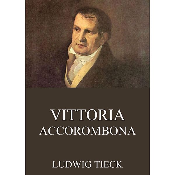 Vittoria Accorombona, Ludwig Tieck