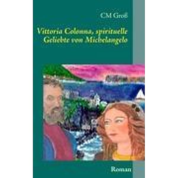 Vittoria Colonna, spirituelle Geliebte von Michelangelo, C. M. Groß
