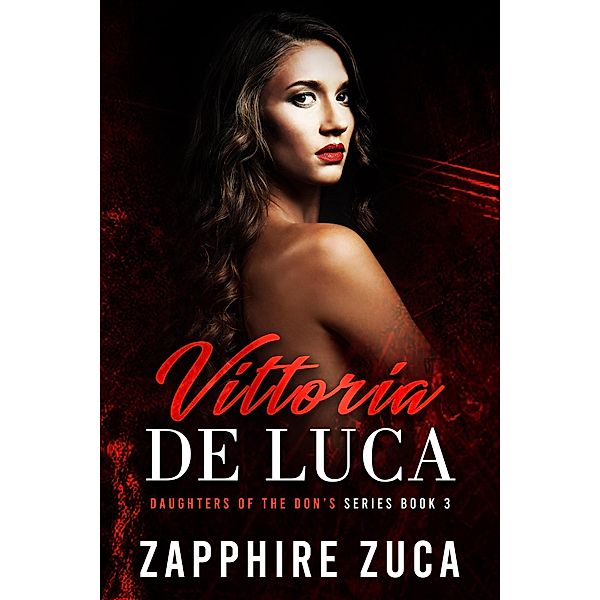 Vittoria De Luca (Daughters of the Don's Series, #3) / Daughters of the Don's Series, Zapphire Zucca