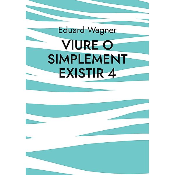 Viure o simplement existir 4 / Leben Bd.110, Eduard Wagner