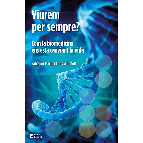 Viurem per sempre?, Salvador Macip, Chris Willmott